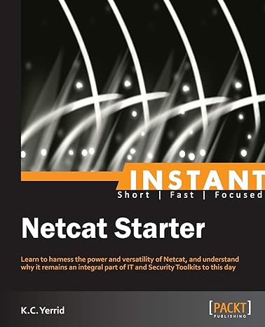 instant netcat starter learn to harness the power and versatility of netcat and understand why it remains an