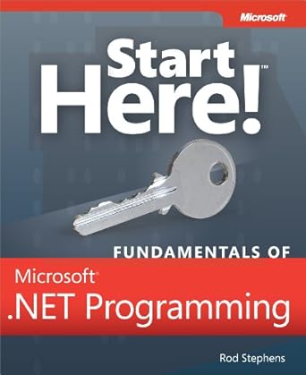 start here fundamentals of microsoft net programming 1st edition rod stephens 0735661685, 978-0735661684