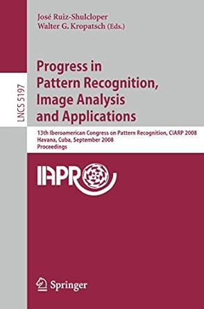 progress in pattern recognition image analysis and applications 13th iberoamerican congress on pattern