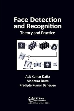 face detection and recognition theory and practice 1st edition asit kumar datta ,madhura datta ,pradipta