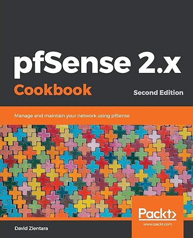 pfsense 2.x cookbook manage and maintain your network using pfsense 2nd edition david zientara 1789806429,