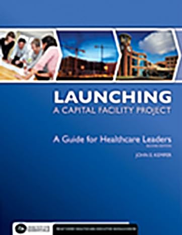 launching a capital facility project a guide for healthcare leaders 2nd edition john kemper 1567933599,