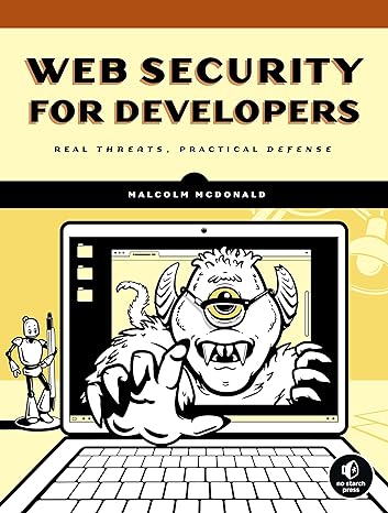 web security for developers real threats practical defense 1st edition malcolm mcdonald 1593279949,