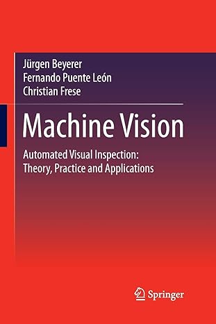 machine vision automated visual inspection theory practice and applications 1st edition jurgen beyerer