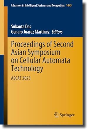 proceedings of second asian symposium on cellular automata technology ascat 2023 1st edition sukanta das