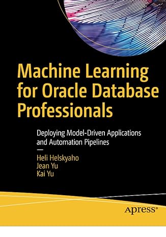 machine learning for oracle database professionals deploying model driven applications and automation