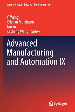 advanced manufacturing and automation ix 1st edition yi wang ,kristian martinsen ,tao yu ,kesheng wang