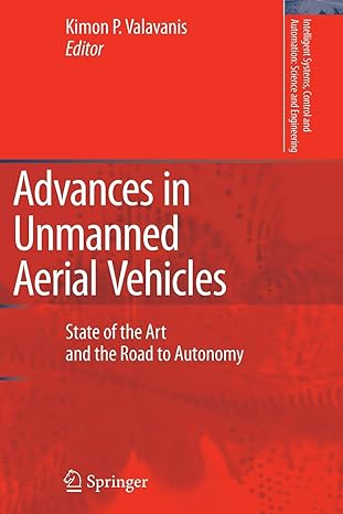 advances in unmanned aerial vehicles state of the art and the road to autonomy 1st edition kimon p valavanis