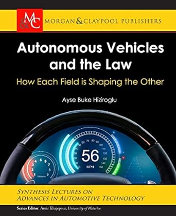 autonomous vehicles and the law how each field is shaping the other 1st edition ayse buke hiziroglu