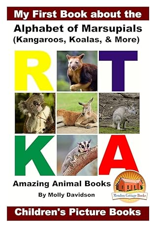 my first book about the alphabet of marsupials kangaroos koalas and more amazing animal books 1st edition