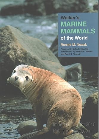 walkers marine mammals of the world 1st edition ronald m nowak ,randall r reeves ,brent s stewart 0801873436,