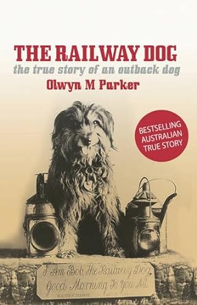 the railway dog the true story of an australian outback dog 1st edition olwyn m parker 1922175390,