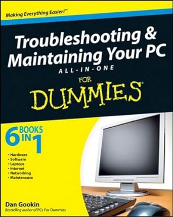troubleshooting and maintaining your pc all in one desk reference for dummies 1st edition dan gookin