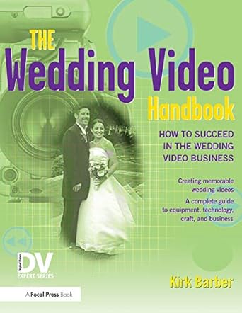the wedding video handbook how to succeed in the wedding video business 1st edition kirk barber 1578202817,