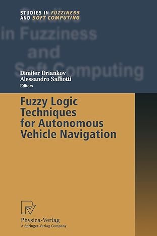 fuzzy logic techniques for autonomous vehicle navigation 1st edition dimiter driankov ,alessandro saffiotti