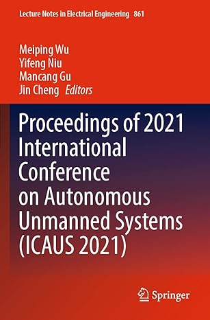 proceedings of 2021 international conference on autonomous unmanned systems 1st edition meiping wu ,yifeng