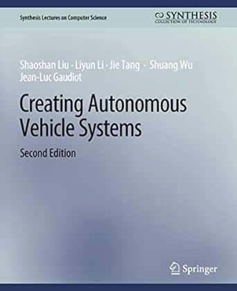 creating autonomous vehicle systems 2nd edition shaoshan liu ,liyun li ,jie tang ,shuang wu ,jean luc gaudiot