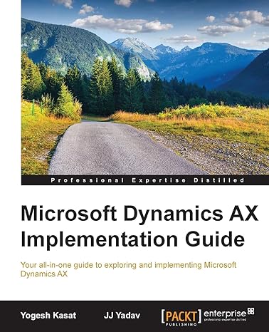 microsoft dynamics ax implementation guide your all in one guide to exploring and implementing microsoft