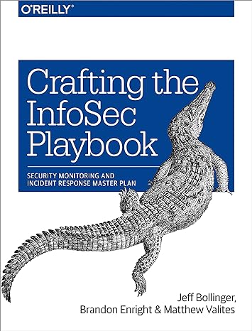 crafting the infosec playbook security monitoring and incident response master plan 1st edition jeff