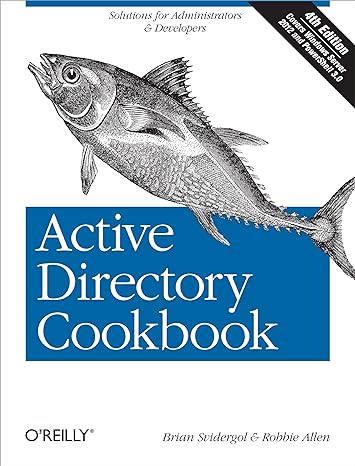 active directory cookbook solutions for administrators and developers 4th edition brian svidergol ,robbie