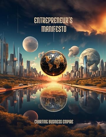 entrepreneur s manifesto charting business empire 1st edition arz sh b0cm3v11vt