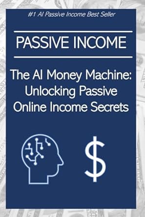 the ai money machine unlocking passive online income secrets 1st edition rosey press 979-8866202744