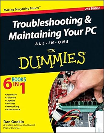 troubleshooting and maintaining your pc all in one for dummies 2nd edition dan gookin 0470878673,