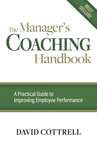 the manager s coaching handbook a practical guide to improving employee performance 2nd edition david