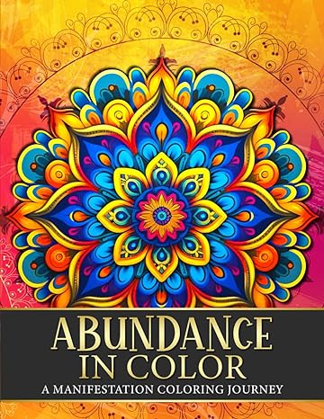 abundance in color a manifestation coloring journey law of attraction exercises affirmations vision boards