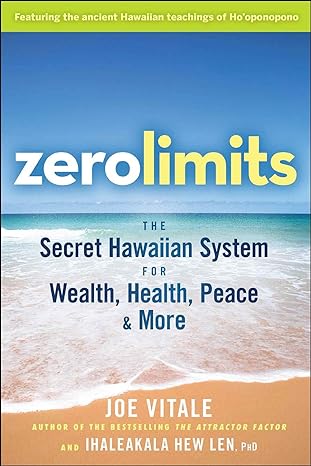 zero limits the secret hawaiian system for wealth health peace and more 1st edition joe vitale ,ihaleakala
