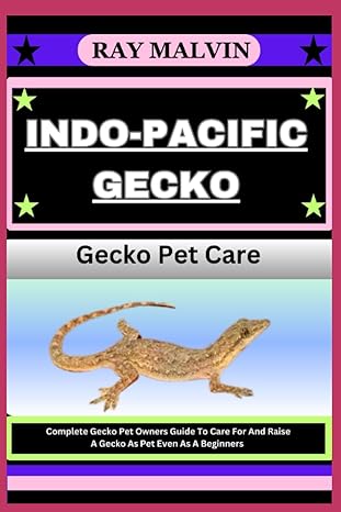 indo pacific gecko gecko pet care complete gecko pet owners guide to care for and raise a gecko as pet even