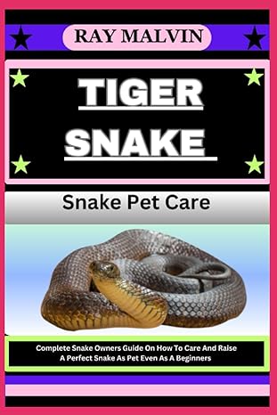 tiger snake snake pet care complete snake owners guide on how to care and raise a perfect snake as pet even
