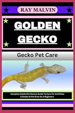 golden gecko gecko pet care complete gecko pet owners guide to care for and raise a gecko as pet even as a
