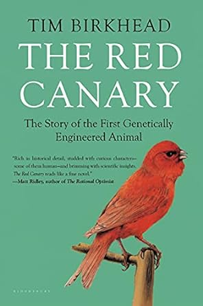 the red canary the story of the first genetically engineered animal 1st edition tim birkhead 1620407574,