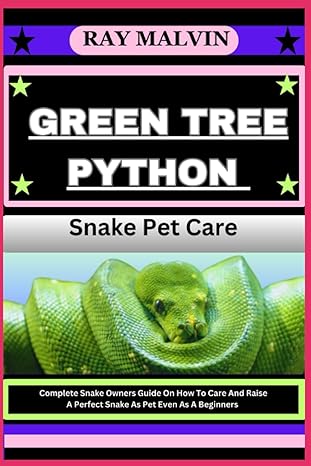 green tree python snake pet care complete snake owners guide on how to care and raise a perfect snake as pet