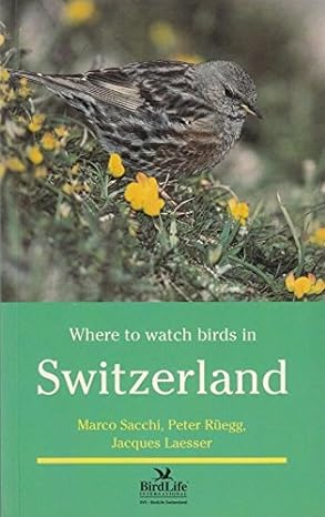 where to watch birds in switzerland 1st edition marco sacchi ,peter ruegg ,jacques laesser ,michael wilson