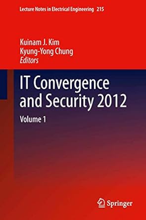 it convergence and security 2012 volume 1 1st edition kuinam j kim ,kyung yong chung 9402400710,