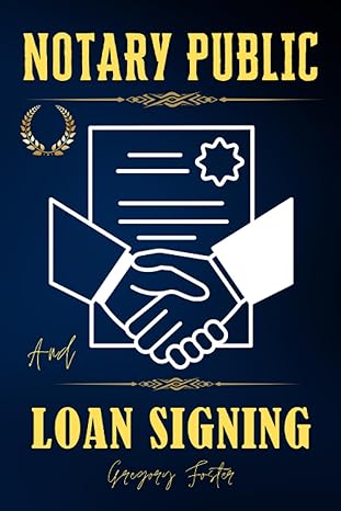 notary public and loan signing complete guide to starting your own successful agent business 1st edition