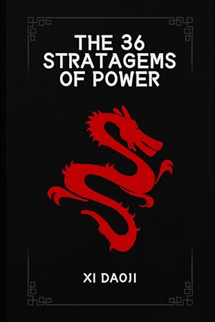 the 36 stratagems of power the classic of wisdom and strategy from ancient china 1st edition xi daoji