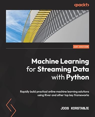 machine learning for streaming data with python rapidly build practical online machine learning solutions