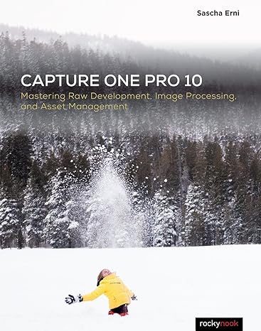 capture one pro 10 mastering raw development image processing and asset management 1st edition erni sascha
