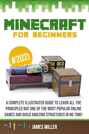 minecraft for beginners a complete illustrated guide to learn all the principles of one of the most popular