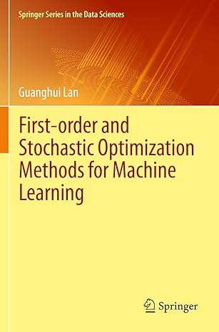 first order and stochastic optimization methods for machine learning 1st edition guanghui lan 3030395707,