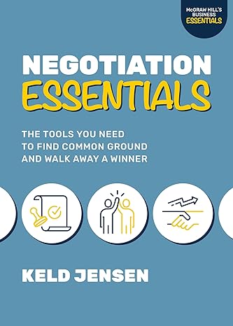 negotiation essentials the tools you need to find common ground and walk away a winner 1st edition keld