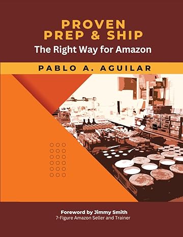 proven prep and ship the right way for amazon 1st edition pablo a. aguilar ,jimmy smith 979-8863194776