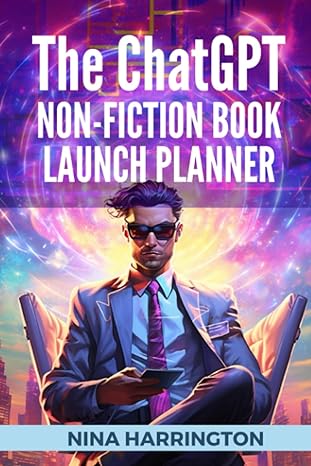 the chatgpt non fiction book launch planner 1st edition nina harrington 979-8852596314