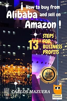 how to buy on alibaba and sell on amazon 13 steps for business profits 1st edition carlos mazuera