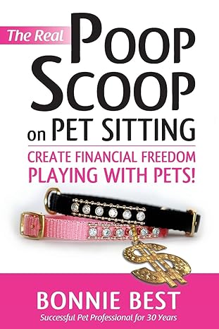 The Real Poop Scoop On Pet Sitting Create Financial Freedom Playing With Pets