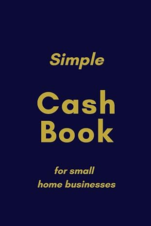 Simple Cashbook For Small Home Businesses A Simple Income And Expenses Book For Small Business
