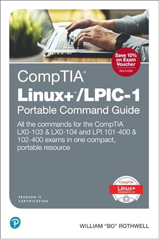 comptia linux+/lpic 1 portable command guide all the commands for the comptia lx0 103 and lx0 104 and lpi 101